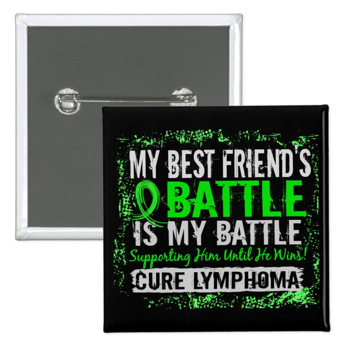 My Battle Too 2 Lymphoma Best Friend Male Pinback Buttons