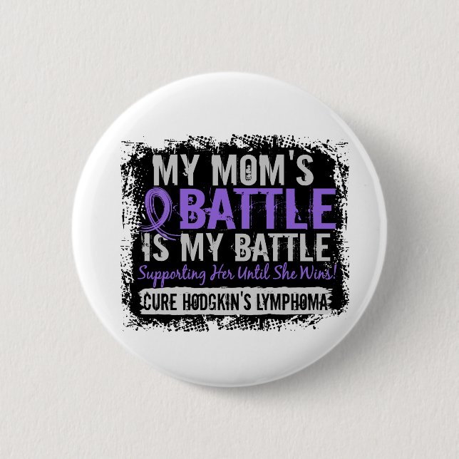 My Battle Too 2 Mom Hodgkins Lymphoma Pinback Button (Front)