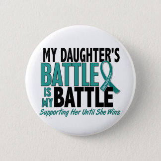 My Battle Too Daughter Ovarian Cancer Pinback Button