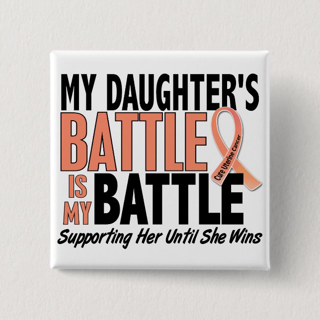 My Battle Too Daughter Uterine Cancer Pinback Button (Front)