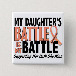 My Battle Too Daughter Uterine Cancer Pinback Button