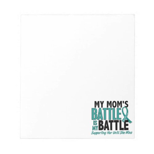 My Battle Too Mom Ovarian Cancer Notepad