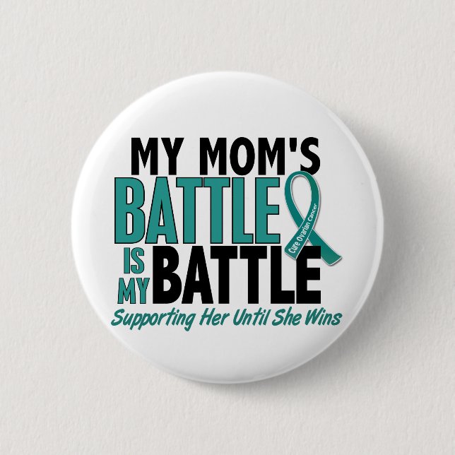 My Battle Too Mom Ovarian Cancer Pinback Button (Front)