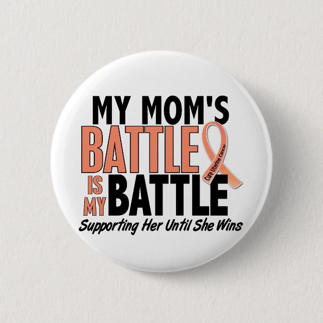 My Battle Too Mom Uterine Cancer Pinback Button (Front)