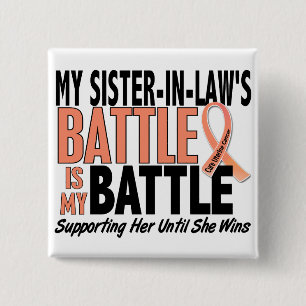 My Battle Too Sister-In-Law Uterine Cancer Pinback Button
