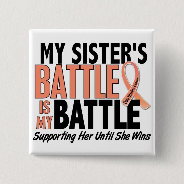 My Battle Too Sister Uterine Cancer Button (Front)
