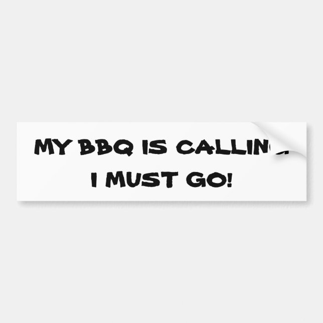 My BBQ is Calling, I Must Go Bumper Sticker (Front)