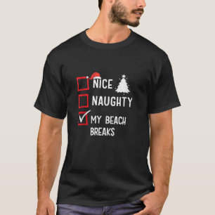 My Beach Breaks Nice Naughty Christmas Xmas Beach  T-Shirt
