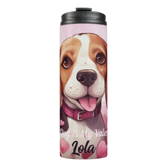 My Beagle Dog Is My Valentine Personalized Name Thermal Tumbler (Front)