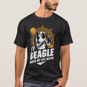 My Beagle makes my life better dog lovers dog owne T-Shirt