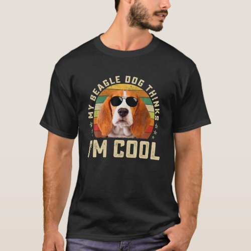 My Beagle Thinks Im Cool Funny Retro Dog Lover T_Shirt