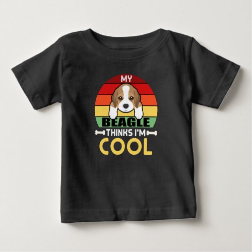 My Beagles Think Im Cool Baby T_Shirt