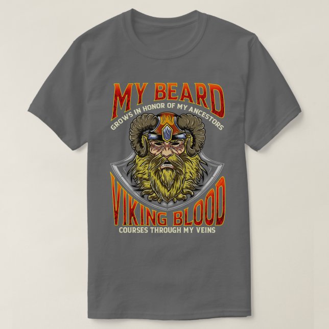 My Beard Grows In Honor Of My Ancestors Viking Blo T-Shirt (Design Front)