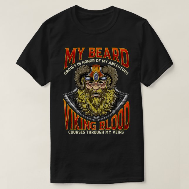 My Beard Grows In Honor Of My Ancestors Viking Blo T-Shirt (Design Front)