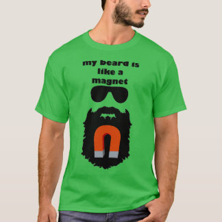 My Beard Is Like A Magnet T-Shirt