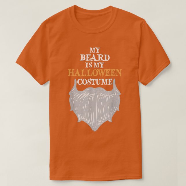 My Beard Is My Halloween Costume Funny Beard Joke T-Shirt (Design Front)