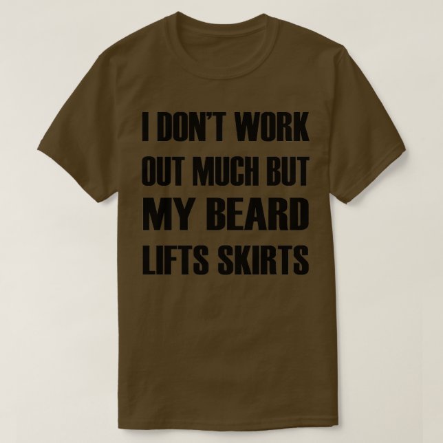My Beard Lifts Skirts 2 T-Shirt (Design Front)