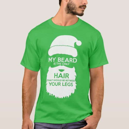 My Beard The Only Hair That Should Be Between Your T_Shirt