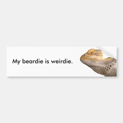 My beardie is weirdie bumper sticker