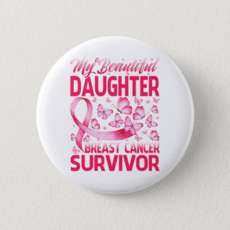 My Beautiful Daughter Breast Cancer Survivor Button