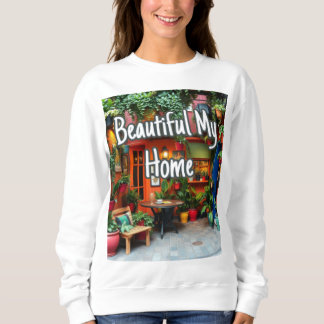 My Beautiful Home Sweatshirt