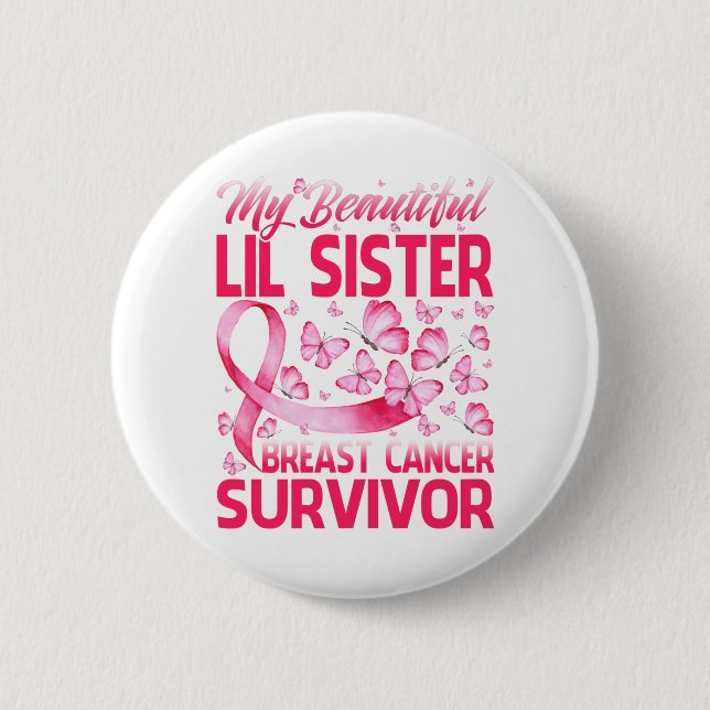 My Beautiful Lil Sister Breast Cancer Survivor Button (Front)