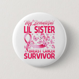 My Beautiful Lil Sister Breast Cancer Survivor Button