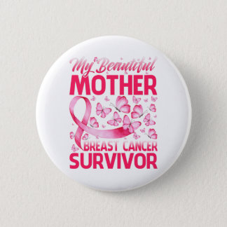 My Beautiful Mother Breast Cancer Survivor Button