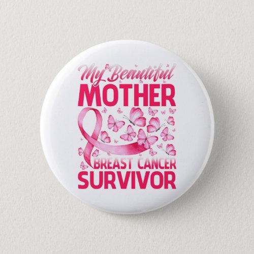 My Beautiful Mother Breast Cancer Survivor Button