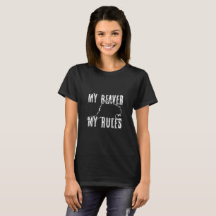 My Beaver My Rules T-Shirt