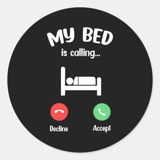 My Bed Is Calling Phone Screen Entry Call Classic Round Sticker (Front)