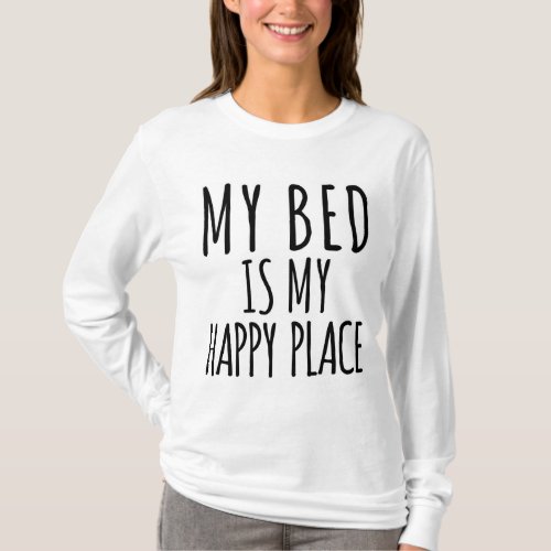 My Bed is My Happy Place Long Sleeve T_Shirt