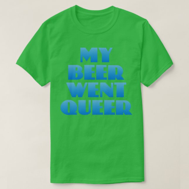 My Beer Went Queer T-Shirt (Design Front)