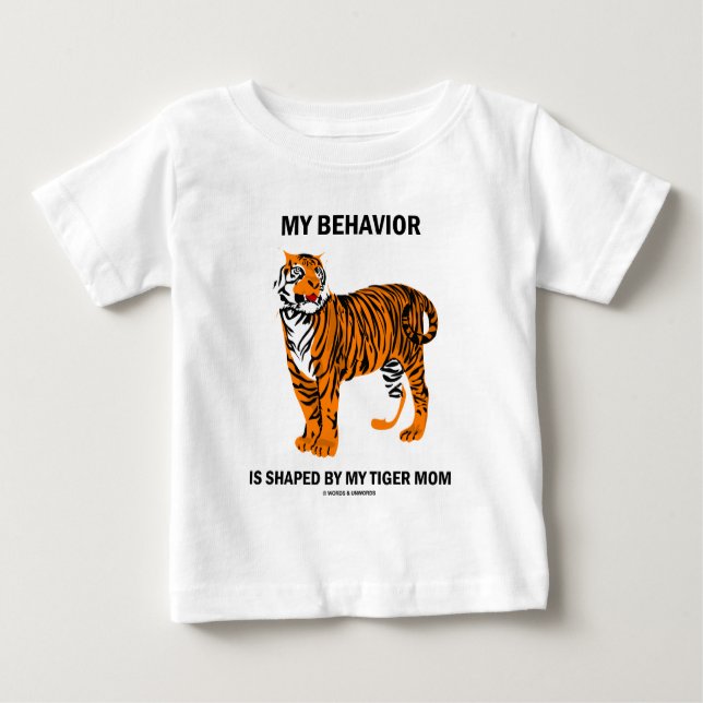 My Behavior Is Shaped By My Tiger Mom Baby T-Shirt (Front)