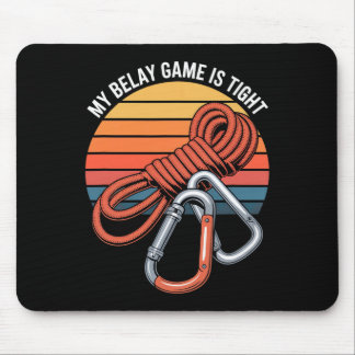 My Belay Game Is Tight Climbing Quote  Mouse Pad