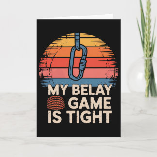 My Belay Game Is Tight Rock Climbing Adventure  Card
