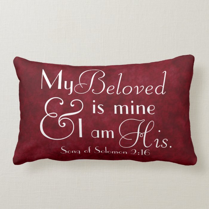 My Beloved is mine and I am his bible verse Pillows