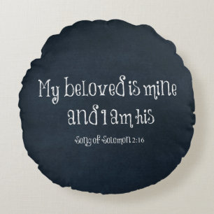 My beloved is mine and I am his Bible Verse Round Pillow