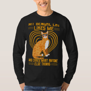 My Bengal Cat Likes Me Who Cares What Anyone Else T-Shirt
