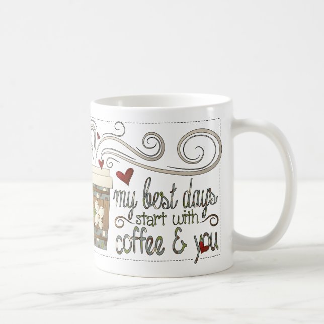 My Best Days Start with Coffee and You Mug (Right)
