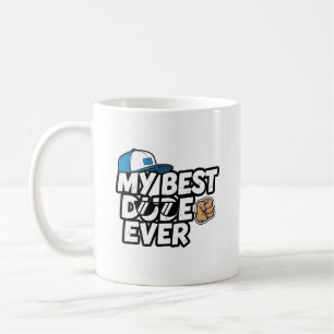 My Best Dude Ever Mug