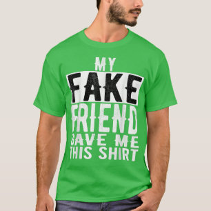 My Best Fake Friend Gave Me This Valentines Day & T-Shirt