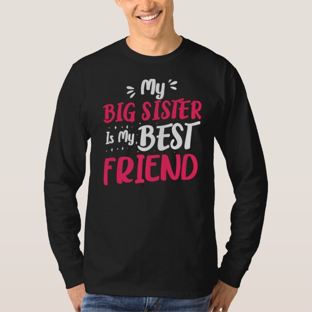 My Best Friend Big Sister For Older Sister T-Shirt (Front)