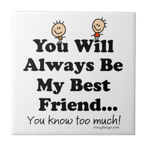 My Best Friend Funny Quote Ceramic Tile