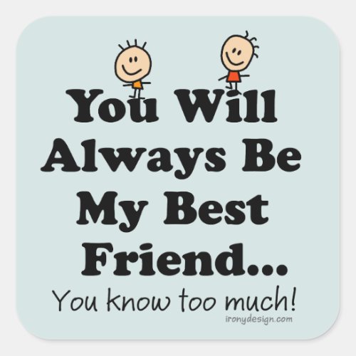 My Best Friend Funny Quote Square Sticker