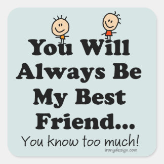 My Best Friend Funny Quote Square Sticker