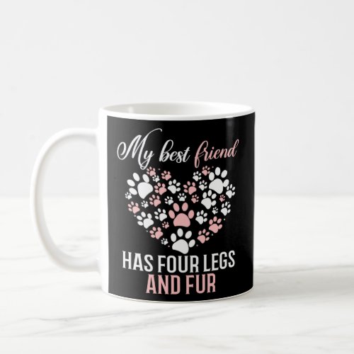 My Best Friend Has Four Legs And Fun Dog Paw Heart Coffee Mug