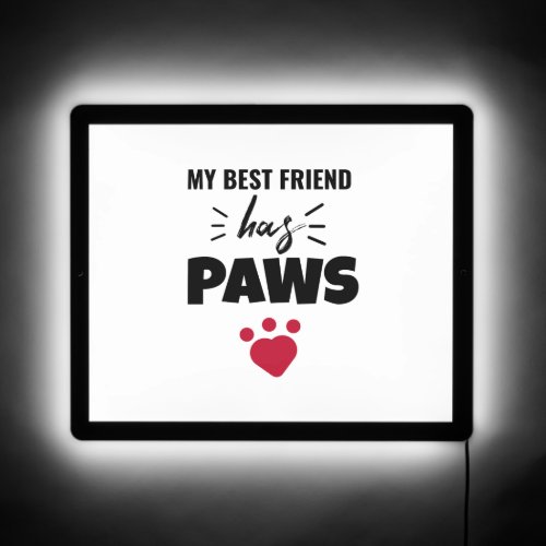My Best Friend Has Paws Dog Quote   LED Sign
