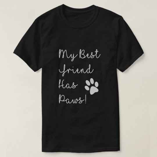 my best friend has paws shirt