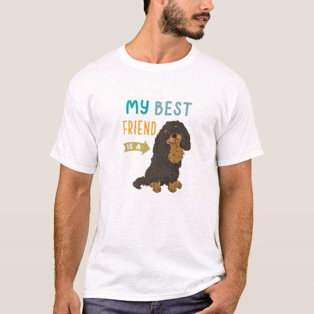 My Best Friend Is A Black Tan Cavalier King Charle T-Shirt (Front)